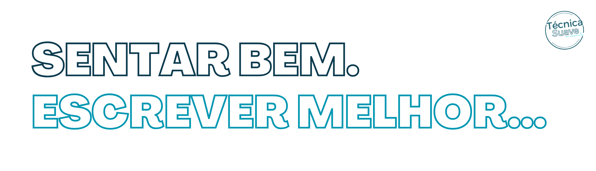 SENTAR BEM. ESCREVER MELHOR… – Técnica Suave